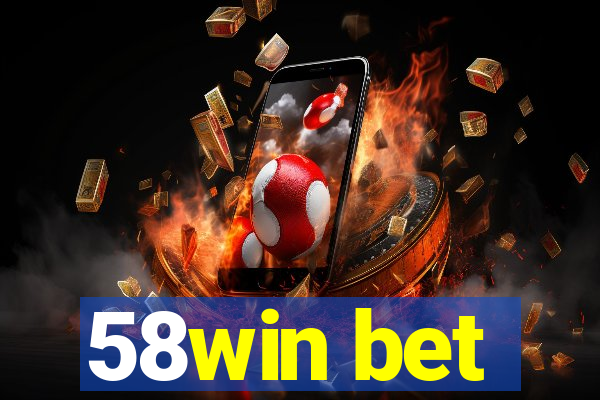 58win bet